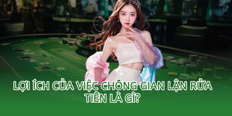 Chính sách chống gian lận rửa tiền OK9 – Cam kết minh bạch và an toàn 3 lợi ích của việc chống gian lận lửa đảo là gì?