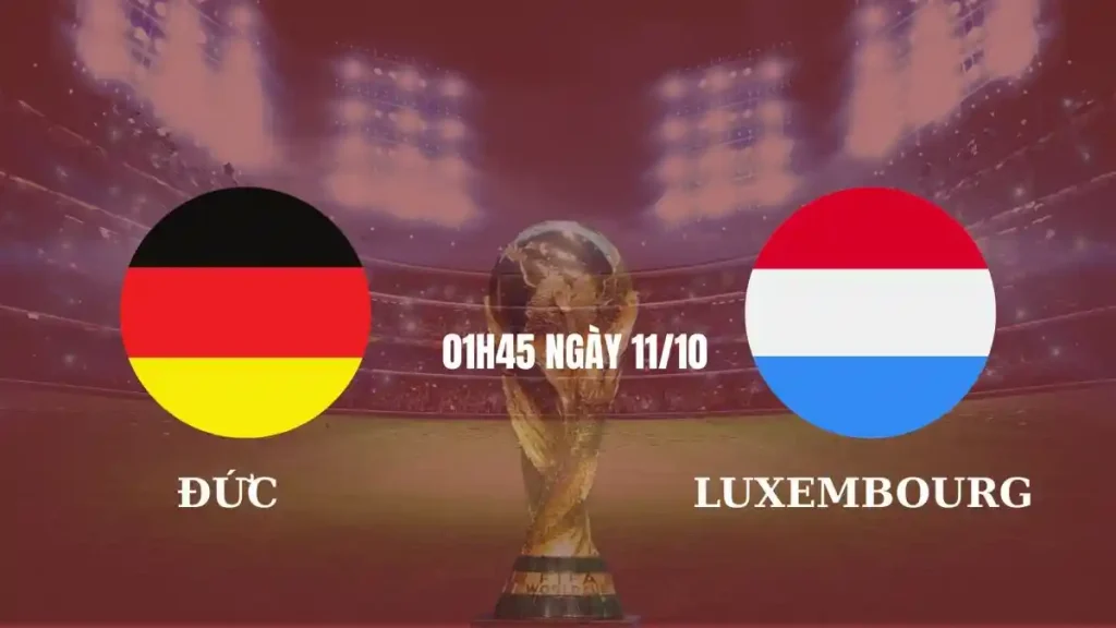 Nhận định Đức vs Luxembourg: Xe tăng nghiền nát – Dự đoán tỷ số 5-0, kèo sáng đêm nay! 10 Nhận định Đức vs Luxembourg
